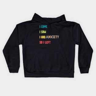 Funny humor Introvert Tee I Came I Saw I Had Anxiety So I Left. Kids Hoodie